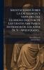 Meditaciones Sobre La Excelencia Y Virtudes Del Glorioso Doctor De Las Gentes San Pablo En Honor De Los AÃ±os De Su Apostolado...