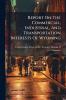 Report On The Commercial Industrial And Transportation Interests Of Wyoming