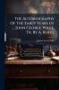 The Autobiography Of The Early Years Of ... John George Wille. Tr. By A. Roffe