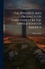 The Progress And Prospects Of Christianity In The United State Of America