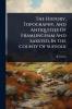History Topography And Antiquities Of Framlingham And Saxsted In The County Of Suffolk