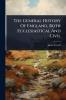 General History Of England Both Ecclesiastical And Civil