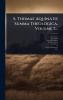 S. Thomae Aquinatis Summa Theologica Volume 7...