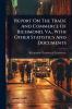 Report On The Trade And Commerce Of Richmond Va. With Other Statistics And Documents