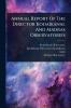 Annual Report Of The Director KodaÃ-kànal And Madras Observatories