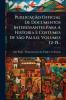 PublicaçÃ£o Official De Documentos Interessantes Para A Historia E Costumes De SÃ£o Paulo Volumes 12-15...