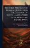 First And Second Biennial Reports On The Geology Of South Dakota With Accompanying Papers 1893-6