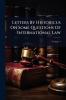 Letters By Historicus On Some Questions Of International Law