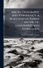 Arctic Geography and Ethnology. A Selection of Papers on Arctic Geography and Ethnology