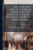 Key to Heath's Practical French Grammar [by W.H. Fraser and J. Squair]; With Suggestions on the Use of Part I