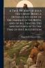 A True History of Jesus the Christ Being a Detailed Account of the Manner of His Birth and of All That He Did and Suffered up to the Time of His Crucifixtion