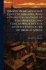 Mission From Cape Coast Castle to Ashantee With a Statistical Account of That Kingdom and Geographical Notices of Other Parts of the Interior of Africa