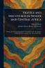 Travels and Discoveries in North and Central Africa