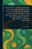A Practical Guide for Making Post-Mortem Examinations and for the Study of Morbid Anatomy With Directions for Embalming the Dead and for the Preservation of Specimens of Morbid Anatomy.