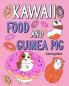 Kawaii food and Guinea Pig Coloring Book