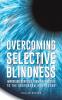 Overcoming Selective Blindness