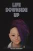 Life Downside Up