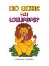 Do Lions Eat Lollipops?