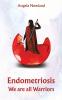 Endometriosis - We are all Warriors