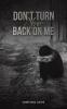 Don't Turn Your Back on Me