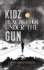 Kidz Play Better Under the Gun