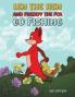 Len the Hen and Freddy the Fox Go Fishing