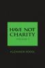 Have Not Charity