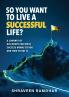 So You Want to Live a Successful Life?