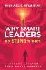 Why Smart Leaders Do Stupid Things