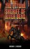 The Return of the Sheriff of River Bend