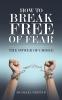 How to Break Free of Fear