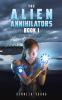 The Alien Annihilators Book 1