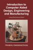 Introduction to Computer Aided Design Engineering and Manufacturing