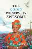 God We Serve is Awesome