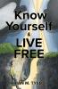 Know Yourself and Live Free