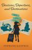 Decisions Departures and Destinations