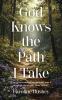 God Knows the Path I Take