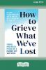 How to Grieve What We've Lost