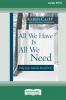 All We Have Is All We Need