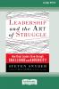 Leadership and the Art of Struggle (16pt Large Print Format)