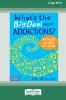 What's the Big Deal About Addictions?
