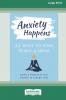 Anxiety Happens
