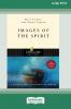 Images of the Spirit (16pt Large Print Format)