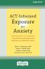 ACT-Informed Exposure for Anxiety
