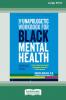 The Unapologetic Workbook for Black Mental Health