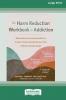 The Harm Reduction Workbook for Addiction