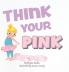 Think Your Pink