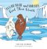 Polar Bear and Walrus Find Their Hearts