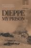 Dieppe My Prison