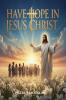 Have Hope In Jesus Christ